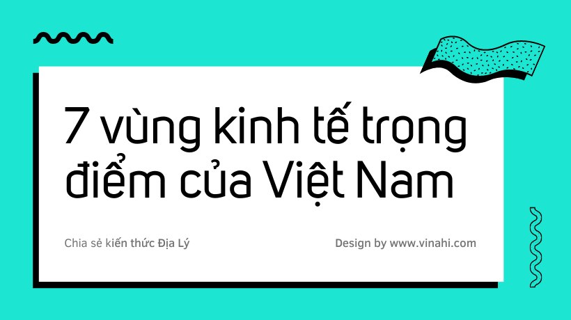 7 vùng kinh tế của Việt Nam trọng điểm